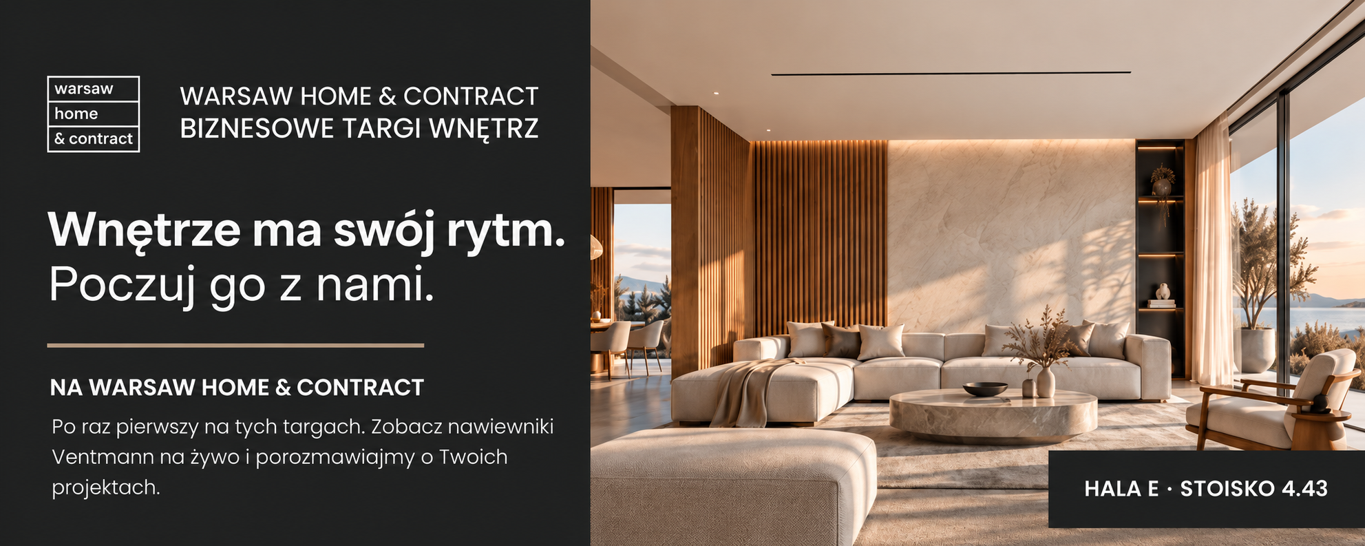 Warsaw Home & Contract – Wnętrze ma swój rytm. Poczuj go z nami. Po raz pierwszy na tych targach. Zobacz nawiewniki Ventmann na żywo i porozmawiajmy o Twoich projektach. Hala E, stoisko 4.43.